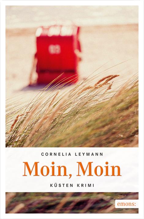 Cornelia Leymanns Küstenkrimi „Moin, Moin“ blickt abseits des Geschehens humorvoll auf Land und Leute