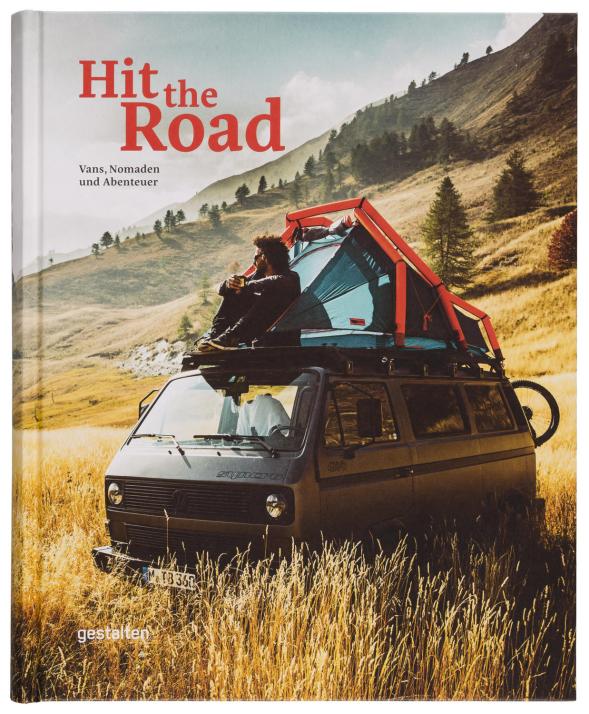 „Hit the Road“ stellt auf 272 Seiten moderne Nomaden, ihre Abenteuer und individuellen Fahrzeuge vor